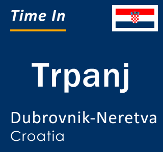 Current local time in Trpanj, Dubrovnik-Neretva, Croatia