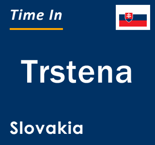 Current local time in Trstena, Slovakia