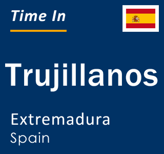 Current local time in Trujillanos, Extremadura, Spain