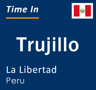 Current time in Trujillo, La Libertad, Peru