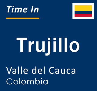 Current local time in Trujillo, Valle del Cauca, Colombia