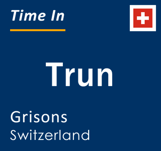 Current local time in Trun, Grisons, Switzerland