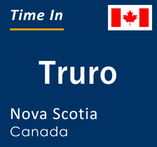 Current time in Truro, Nova Scotia, Canada
