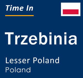 Current time in Trzebinia, Lesser Poland, Poland
