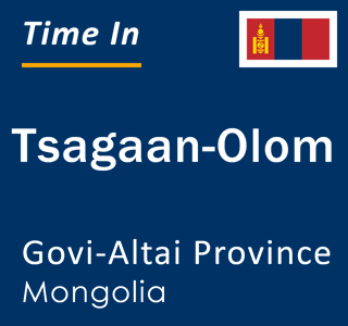 Current local time in Tsagaan-Olom, Govi-Altai Province, Mongolia