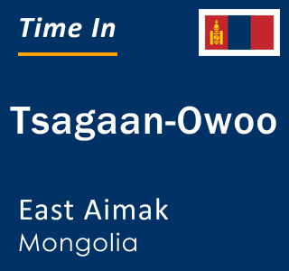 Current local time in Tsagaan-Owoo, East Aimak, Mongolia