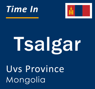 Current local time in Tsalgar, Uvs Province, Mongolia