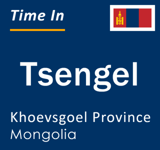 Current local time in Tsengel, Khoevsgoel Province, Mongolia