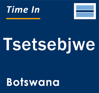 Current local time in Tsetsebjwe, Botswana