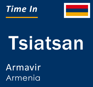 Current local time in Tsiatsan, Armavir, Armenia