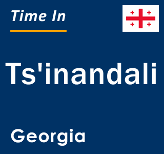 Current local time in Ts'inandali, Georgia