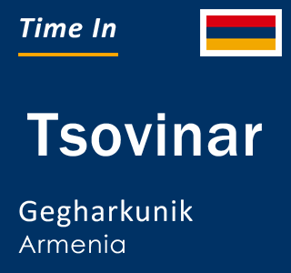 Current local time in Tsovinar, Gegharkunik, Armenia