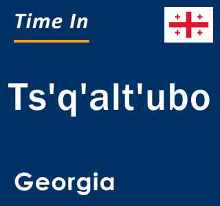 Current local time in Ts'q'alt'ubo, Georgia