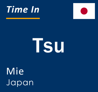 Current local time in Tsu, Mie, Japan