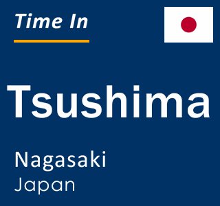 Current local time in Tsushima, Nagasaki, Japan