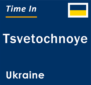 Current local time in Tsvetochnoye, Ukraine