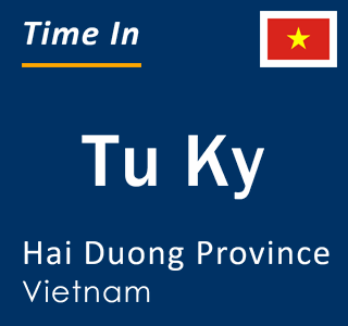 Current local time in Tu Ky, Hai Duong Province, Vietnam