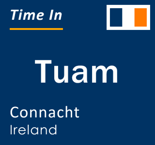Current local time in Tuam, Connacht, Ireland