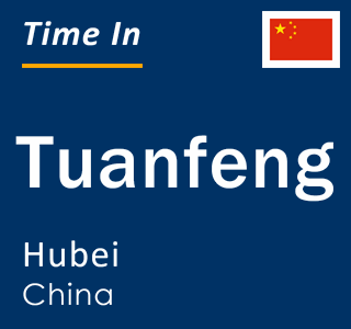 Current local time in Tuanfeng, Hubei, China