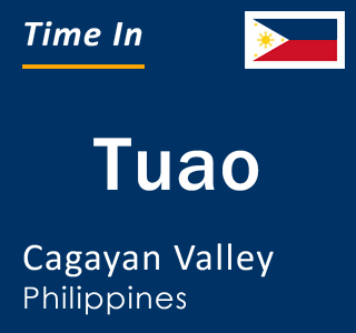 Current local time in Tuao, Cagayan Valley, Philippines