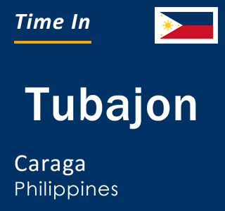 Current local time in Tubajon, Caraga, Philippines