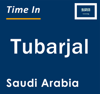Current local time in Tubarjal, Saudi Arabia