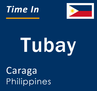 Current local time in Tubay, Caraga, Philippines
