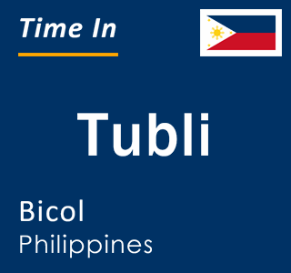 Current local time in Tubli, Bicol, Philippines