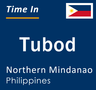 Current local time in Tubod, Northern Mindanao, Philippines