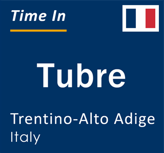 Current local time in Tubre, Trentino-Alto Adige, Italy