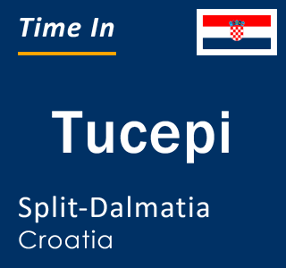 Current local time in Tucepi, Split-Dalmatia, Croatia