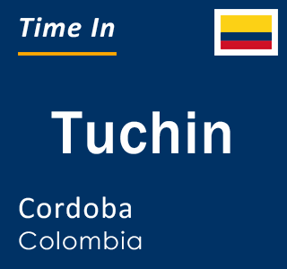 Current local time in Tuchin, Cordoba, Colombia