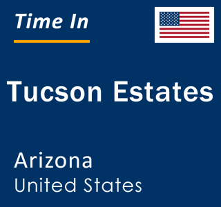 Current local time in Tucson Estates, Arizona, United States