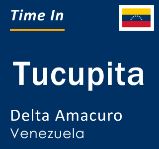 Current local time in Tucupita, Delta Amacuro, Venezuela