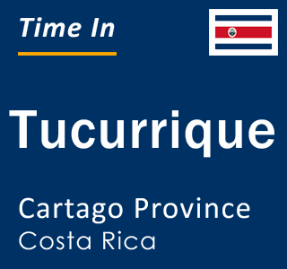 Current local time in Tucurrique, Cartago Province, Costa Rica