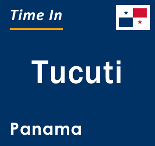 Current local time in Tucuti, Panama