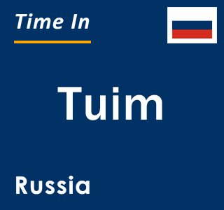 Current local time in Tuim, Russia