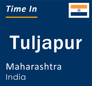 Current local time in Tuljapur, Maharashtra, India