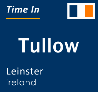 Current local time in Tullow, Leinster, Ireland