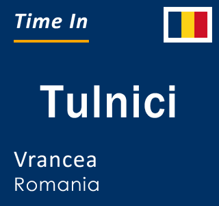 Current time in Tulnici, Vrancea, Romania