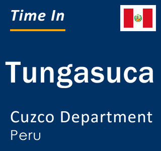 Current local time in Tungasuca, Cuzco Department, Peru