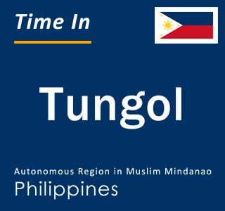Current local time in Tungol, Autonomous Region in Muslim Mindanao, Philippines