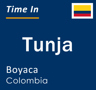 Current time in Tunja, Boyaca, Colombia