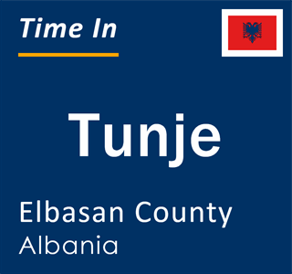 Current local time in Tunje, Elbasan County, Albania
