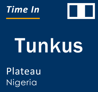 Current local time in Tunkus, Plateau, Nigeria