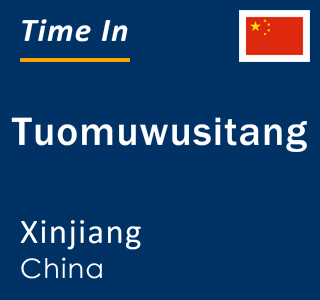 Current local time in Tuomuwusitang, Xinjiang, China