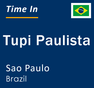 Current local time in Tupi Paulista, Sao Paulo, Brazil