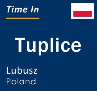 Current local time in Tuplice, Lubusz, Poland