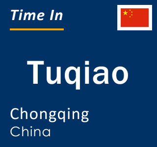 Current local time in Tuqiao, Chongqing, China
