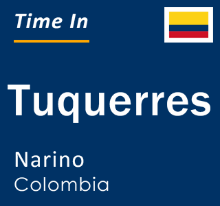 Current local time in Tuquerres, Narino, Colombia